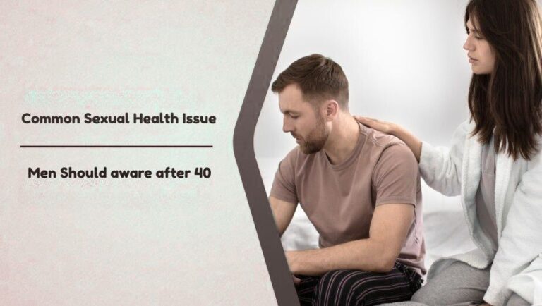 Common Sexual Health Issue Men Should aware after 40